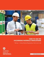 How to use the Hazardous Materials Regulations: Title 49 - Code of Federal Regulations, Parts 100 to 185 1998295249 Book Cover