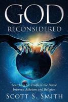 God Reconsidered: Searching for Truth in the Battle Between Atheism and Religion 1628651857 Book Cover