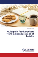 Multigrain food products from indigenous crops of Ladakh 6203199974 Book Cover