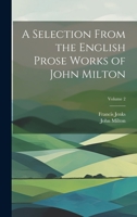 A Selection From the English Prose Works of John Milton; Volume 2 1022487841 Book Cover