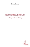 Gouverneur polio: Le Rotary sur les rives du Congo 2296558887 Book Cover