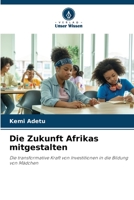 Die Zukunft Afrikas mitgestalten: Die transformative Kraft von Investitionen in die Bildung von Mädchen (German Edition) B0CJLCRNB8 Book Cover