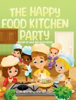The Happy Food Kitchen Party (The Happy Food Adventure) B0DVG5SG8R Book Cover