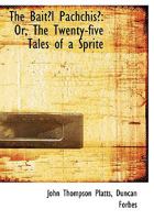 The BaitAl PachchisAl: Or, The Twenty-five Tales of a Sprite 0554626136 Book Cover