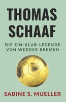 Thomas Schaaf: Die Ein-Klub-Legende von Werder Bremen (German Edition) B0FK29SPM4 Book Cover