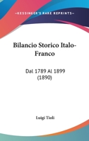 Bilancio Storico Italo-Franco: Dal 1789 Al 1899 (1890) 1104076640 Book Cover