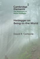 Heidegger on Being-in-the-World (Elements in the Philosophy of Martin Heidegger) 100963013X Book Cover