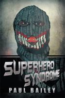 Superhero Syndrome 1493107003 Book Cover