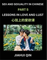 Chinese Romantic Stories & Essays on Sex and Sexuality (Part 5)- Self-learn Reading Chinese Romance, Sex Education, Love, Intimacy and Lust, Simple ... Simplified Characters, (Chinese Edition) B0F1ZK1BKF Book Cover