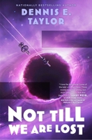Not Till We Are Lost: Bobiverse: Book 5 1668221667 Book Cover