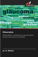 Glaucoma: Manuale didattico e metodologico per insegnanti di istituti di istruzione medica superiore in oftalmologia 6206032086 Book Cover