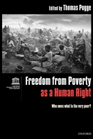Freedom from Poverty As a Human Right: Who Owes What to the Very Poor? 0199226180 Book Cover