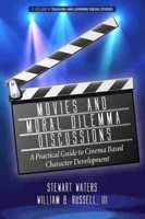 Movies and Moral Dilemma Discussions: A Practical Guide to Cinema Based Character Development 1648021719 Book Cover