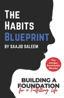 The Habits Blueprint: Mastering Your Lifestyle, Life Changing Habits and Lasting Success B0CRTJ58RC Book Cover