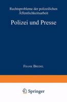Polizei Und Presse: Rechtsprobleme Der Polizeilichen Offentlichkeitsarbeit 3824442469 Book Cover