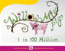 Willow-Mia Pig, 1 in 100 Million 0615791123 Book Cover