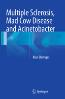 Multiple Sclerosis, Mad Cow Disease and Acinetobacter 3319377698 Book Cover
