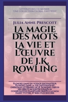 La magie des mots: La vie et l'oeuvre de J.K. Rowling (Littératures Du Monde) (French Edition) B0F81KWH54 Book Cover