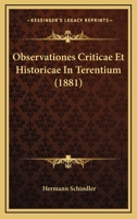 Observationes Criticae Et Historicae In Terentium (1881) 1160217114 Book Cover
