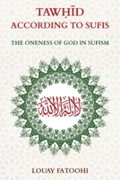Tawhid According to Sufis: The Oneness of God in Sufism 190634258X Book Cover