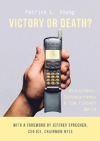 Victory or Death?: Blockchain, Cryptocurrency & the FinTech World 8362627050 Book Cover