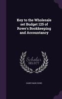 Key to the Wholesale set Budget 125 of Rowe's Bookkeeping and Accountancy 1355063892 Book Cover