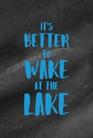 It's Better To Wake At The Lake: All Purpose 6x9 Blank Lined Notebook Journal Way Better Than A Card Trendy Unique Gift Black Texture Lake 1706278934 Book Cover