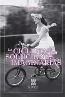 La Ciclista de Las Soluciones Imaginarias 1539691101 Book Cover