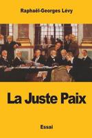 La Juste Paix; Ou, La V�rit� Sur Le Trait� de Versailles 1545443009 Book Cover