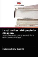 La situation critique de la diaspora: Tel que reflété dans "La texture des rêves" et "Les belles choses que le ciel porte". 620340425X Book Cover