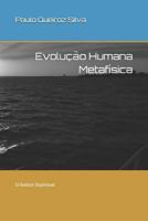 Evolu��o Humana Metaf�sica: O Evoluir Espiritual 1522755454 Book Cover