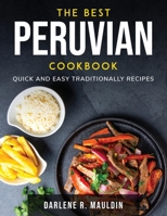 The Best Peruvian Cookbook: Quick and easy traditionally recipes null Book Cover