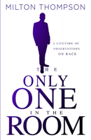 The Only One In The Room: A Lifetime of Observations on Race 1629985406 Book Cover