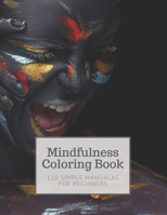 Mindfulness Coloring Book: 110 Simple Mandalas for Beginners - Large 8"x11" - Ability to Relax, Brain Experiences Relief, Lower Stress Level, Ach B08YQCQCYK Book Cover