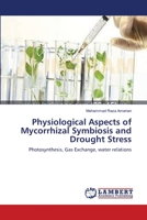 Physiological Aspects of Mycorrhizal Symbiosis and Drought Stress: Photosynthesis, Gas Exchange, water relations 3845428333 Book Cover