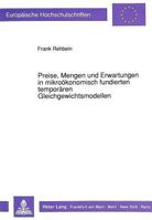Preise, Mengen Und Erwartungen in Mikrooekonomisch Fundierten Temporaeren Gleichgewichtsmodellen 3631440189 Book Cover