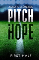 Pitch of Hope: First Half: An exceptional, thrilling sport novel about football, romance and passion B08QDLW8MN Book Cover