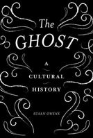 The Ghost: A Cultural History 1849766460 Book Cover