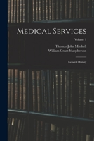 Medical Services; General History; Volume 1 1017701458 Book Cover