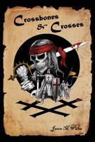 Crossbones & Crosses: An Anthology of Heroic Swashbuckling Adventure 1096569604 Book Cover