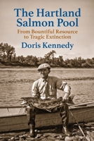 The Hartland Salmon Pool: From Bountiful Resource to Tragic Extinction 1988299616 Book Cover