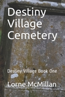 Destiny Village Cemetery: Destiny Village Book One B08RYK64GR Book Cover