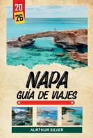 GUÍA DE VIAJE NAPA 2026: Descubre joyas ocultas, monumentos históricos, consejos de viaje y experiencias vacacionales inolvidables (Spanish Edition) B0GT56D8HR Book Cover