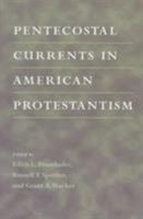 Pentecostal Currents in American Protestantism 0252067568 Book Cover
