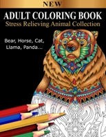 Adult Coloring Book Stress Relieving Animal Collection : Bear, Horse, Cat, Llama, Panda... B08JB1XJ51 Book Cover