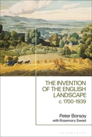 The Invention of the English Landscape: C. 1700-1939 1350031674 Book Cover