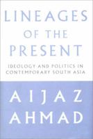 Lineages of the Present: Ideology and Politics in Contemporary South Asia 1859843581 Book Cover