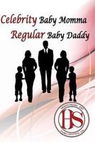 Celebrity Baby Momma/ Regular Baby Daddy 149426305X Book Cover