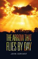 The Arrow That Flies by Day 1973601389 Book Cover