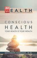 Conscious Health: Your Health Is Your Wealth 1982271140 Book Cover